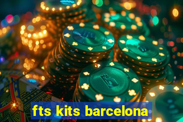 fts kits barcelona